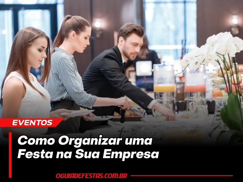 Como Organizar uma Festa na Sua Empresa