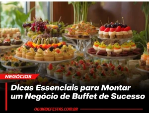 Guia Completo: 15 Dicas Essenciais para Montar um Negócio de Buffet de Sucesso