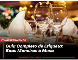 Guia Completo de Etiqueta: Boas Maneiras à Mesa