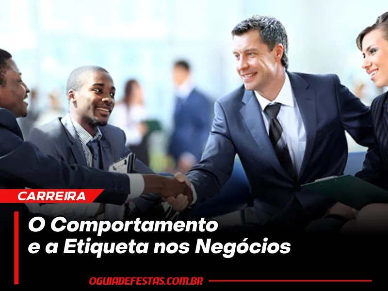 O Comportamento e a Etiqueta nos Negócios