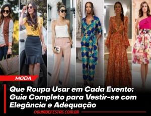 Que Roupa Usar em Cada Evento: Guia Completo para Vestir-se com Elegância e Adequação