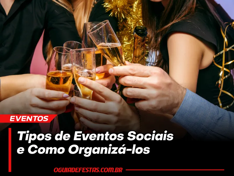 Tipos de Eventos Sociais e Como Organizá-los